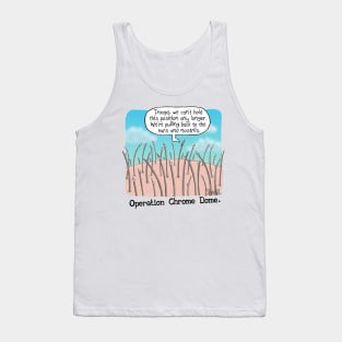 Operation Chrome Dome Tank Top